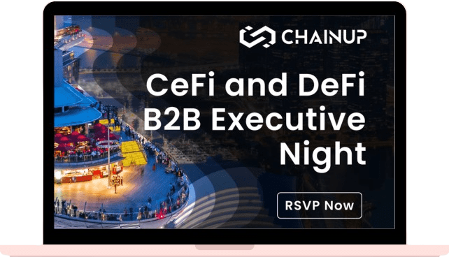 ChainUp CeFi and DeFi B2B Executive Night